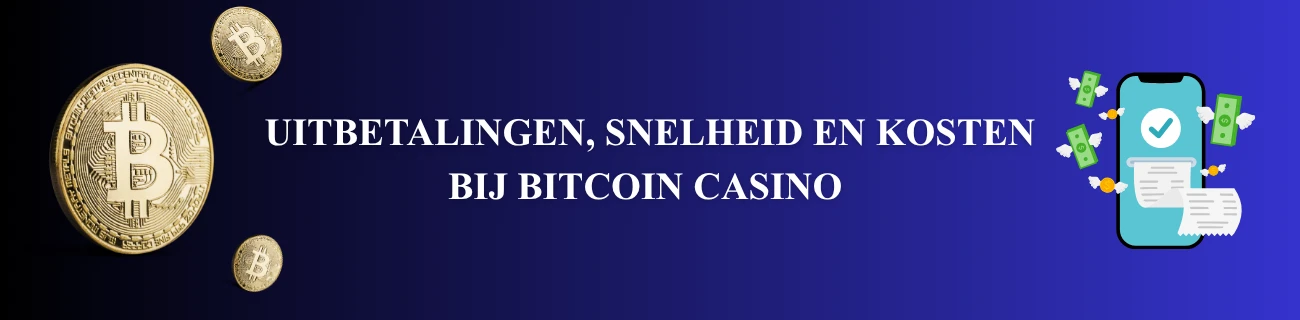 Uitbetalingen, snelheid en kosten bij bitcoin casino