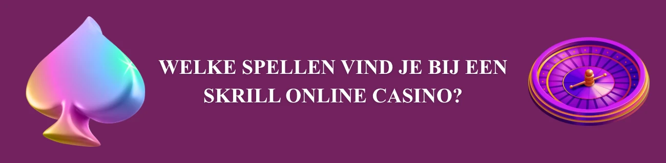 Welke spellen vind je bij een Skrill online casino